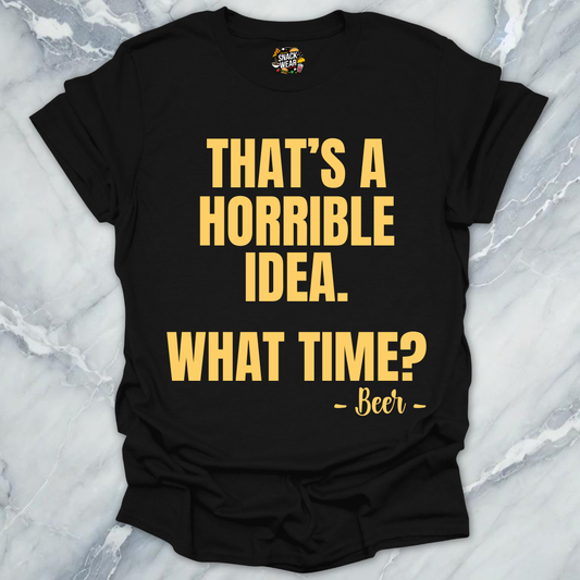 Horrible Idea Beer T-Shirt