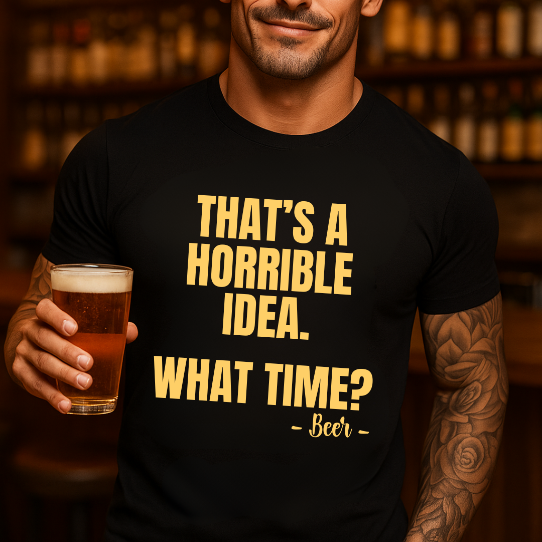 Horrible Idea Beer T-Shirt