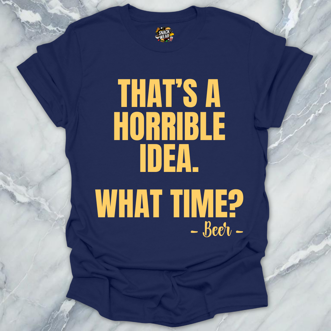 Horrible Idea Beer T-Shirt