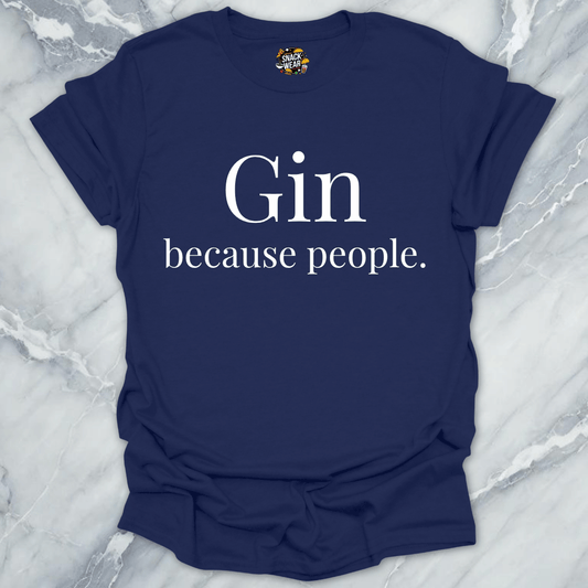 Gin Because People T-Shirt