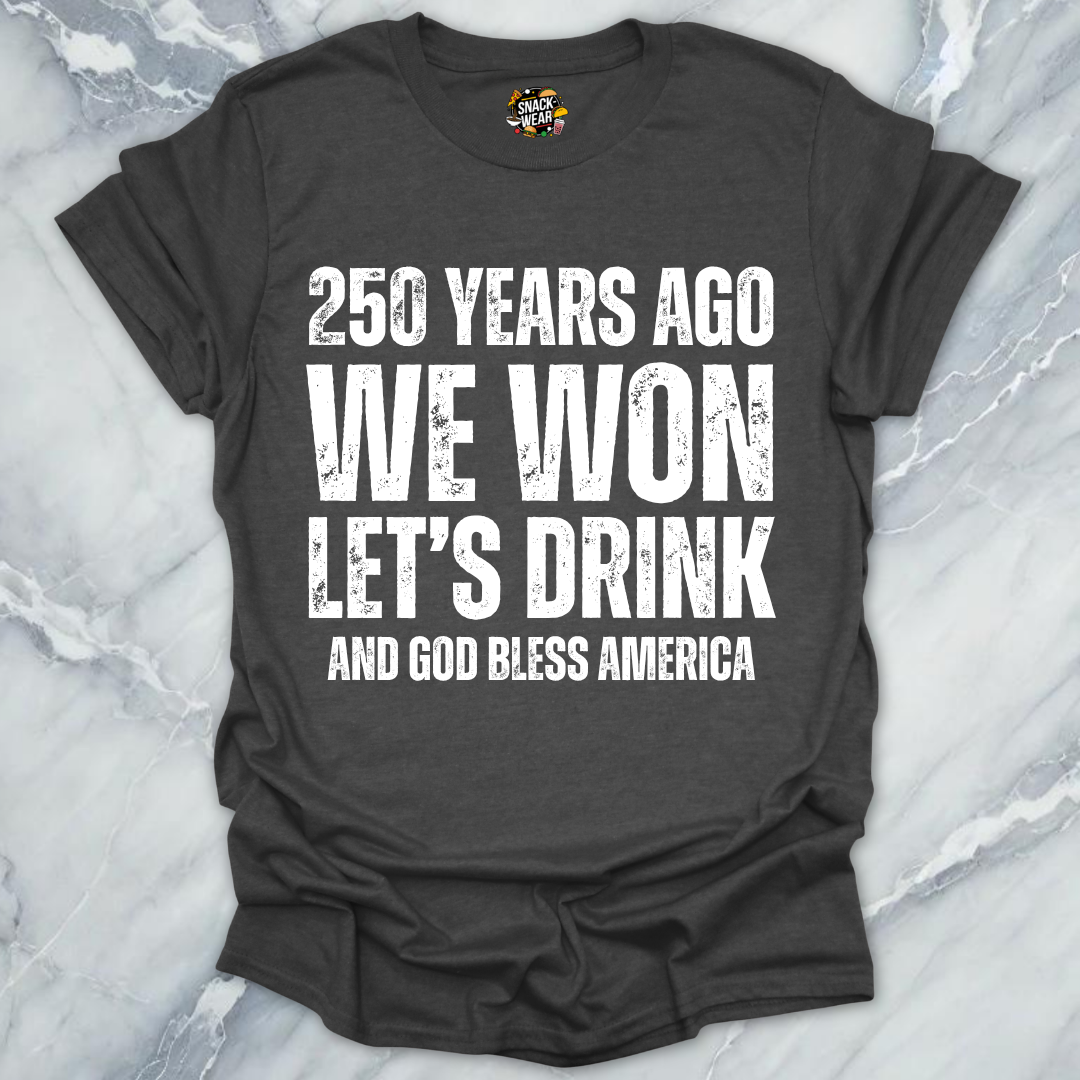We Won Let's Drink T-Shirt