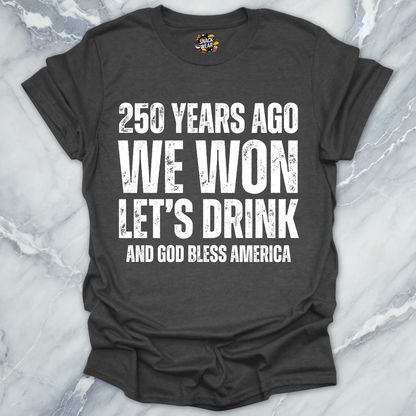 We Won Let's Drink T-Shirt