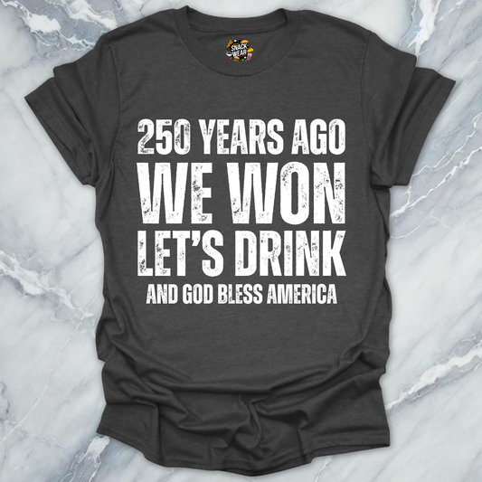 We Won Let's Drink T-Shirt