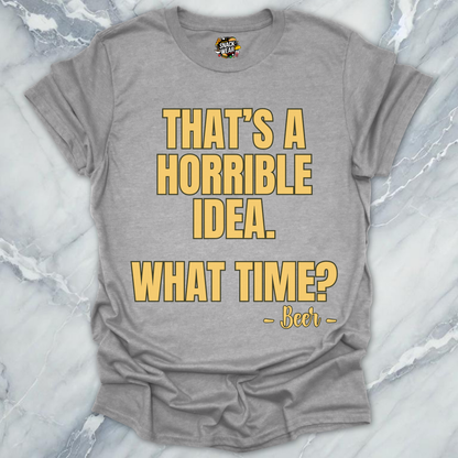 Horrible Idea Beer T-Shirt