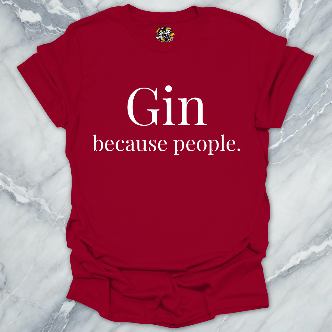 Gin Because People T-Shirt
