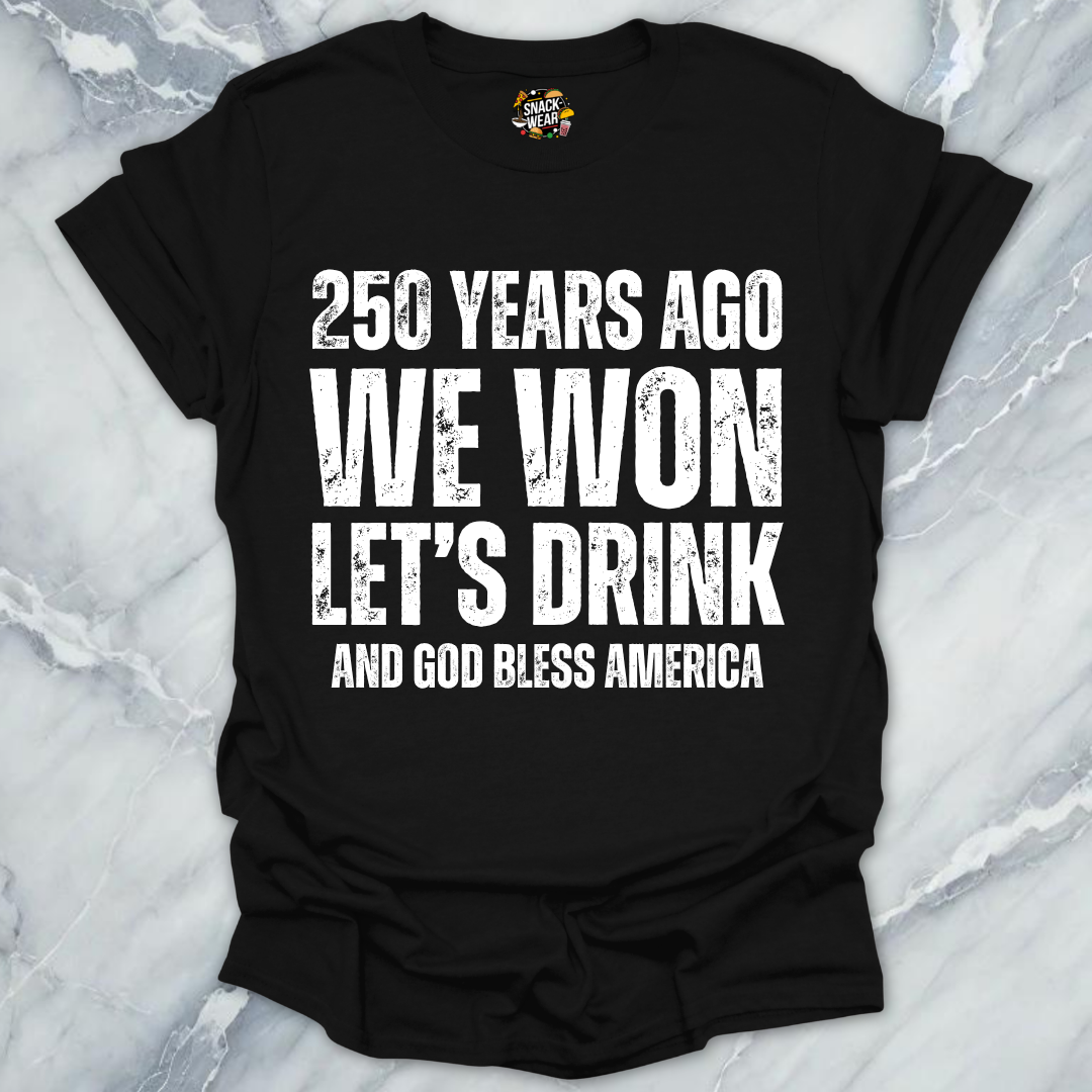 We Won Let's Drink T-Shirt
