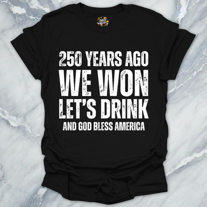 We Won Let's Drink T-Shirt