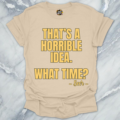 Horrible Idea Beer T-Shirt
