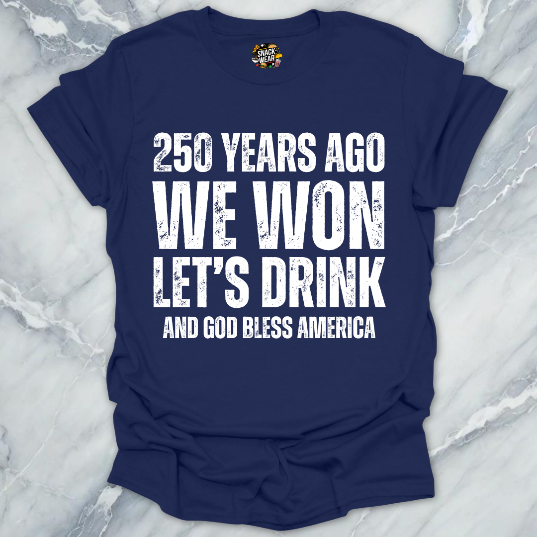 We Won Let's Drink T-Shirt