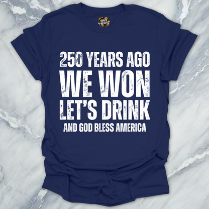 We Won Let's Drink T-Shirt