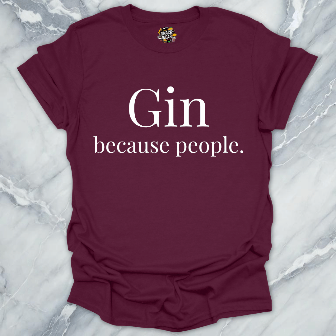 Gin Because People T-Shirt