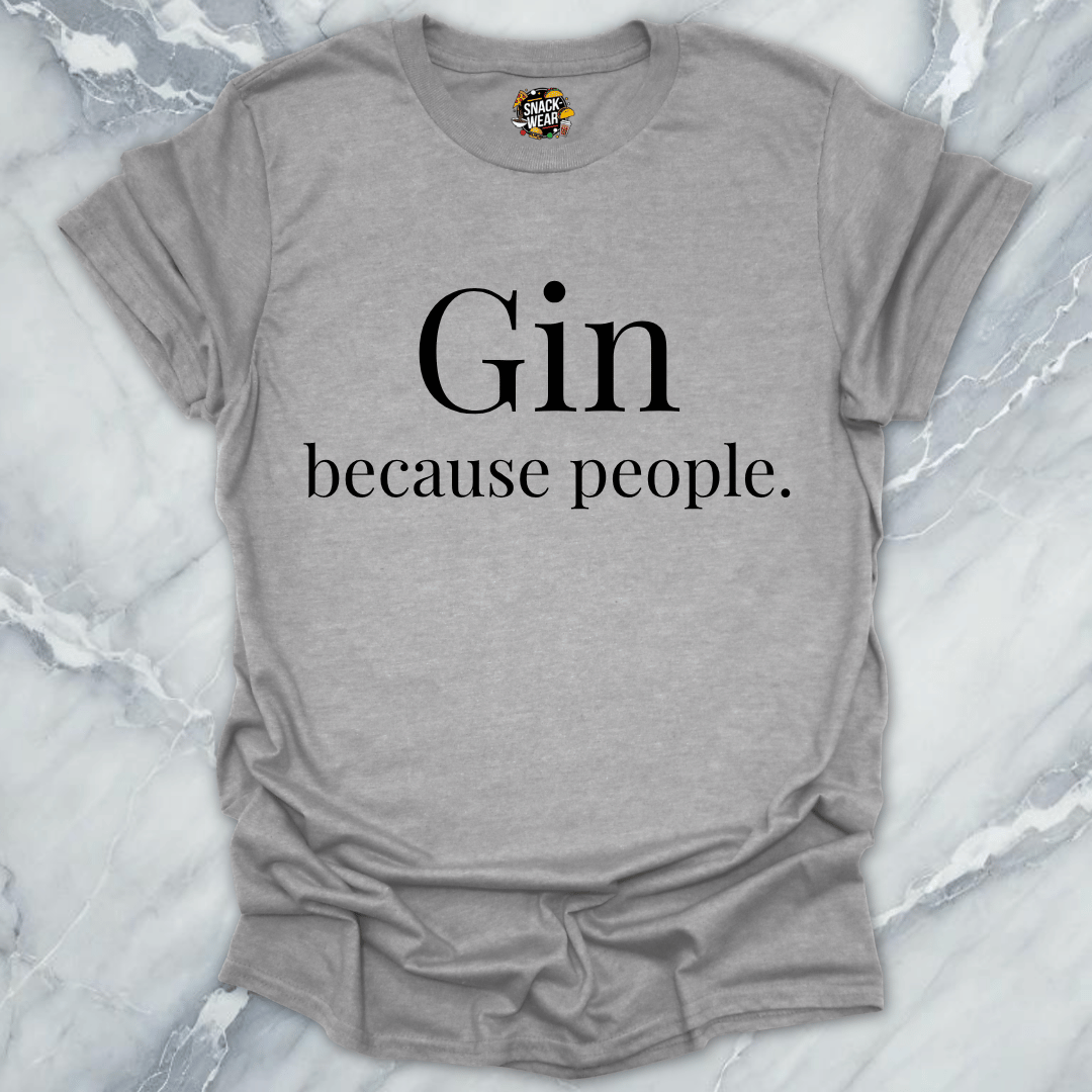 Gin Because People T-Shirt