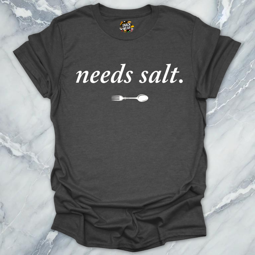 Needs Salt T-Shirt