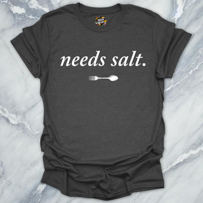Needs Salt T-Shirt