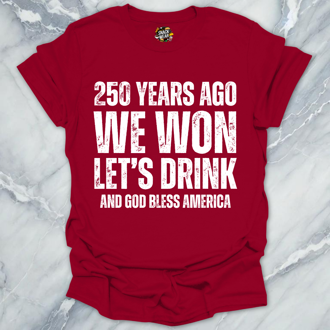 We Won Let's Drink T-Shirt