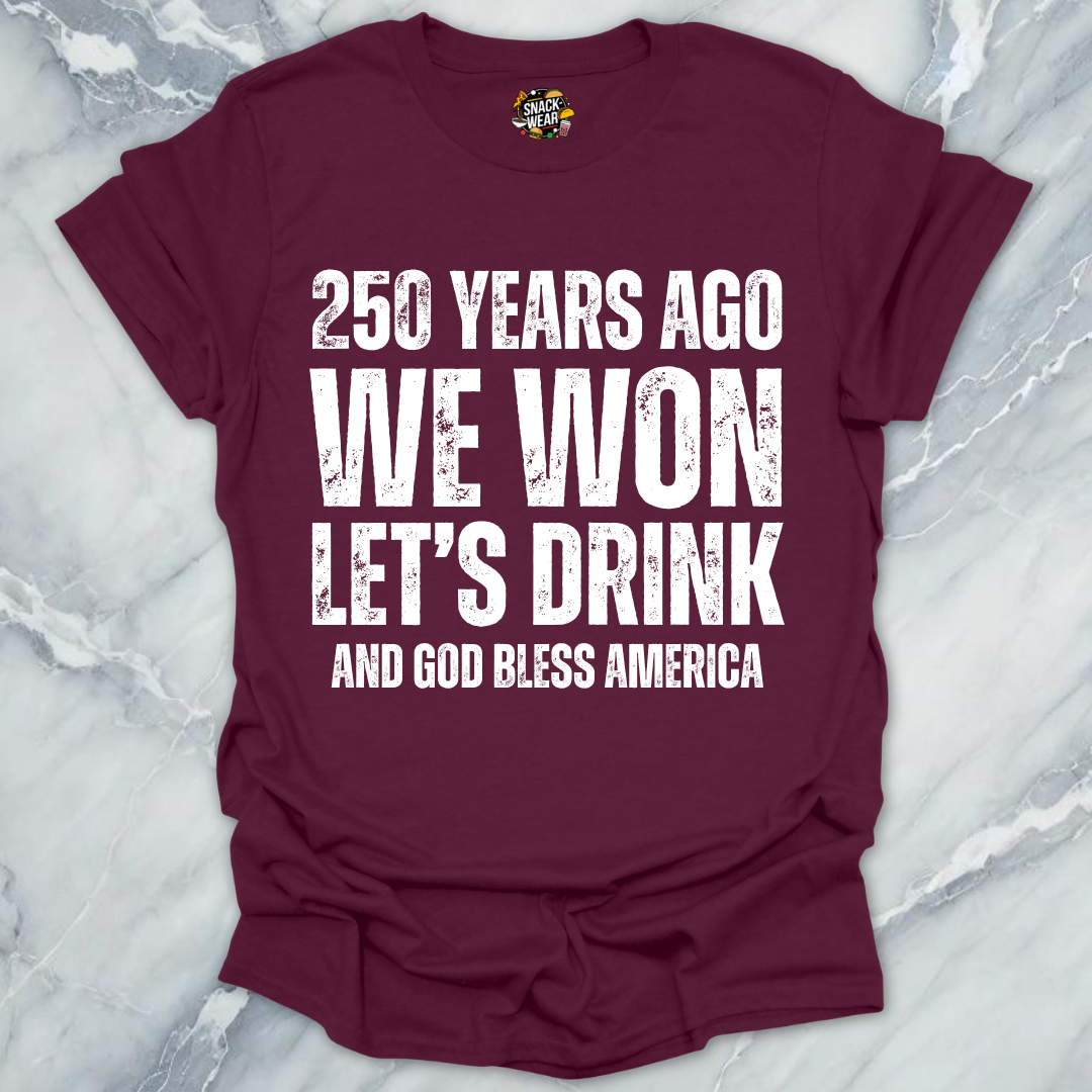 We Won Let's Drink T-Shirt