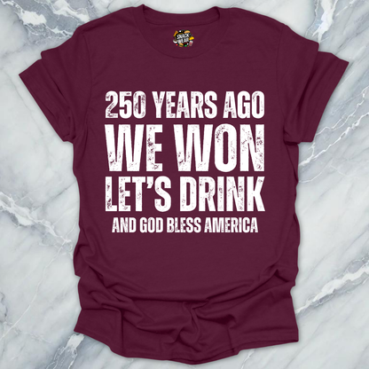 We Won Let's Drink T-Shirt