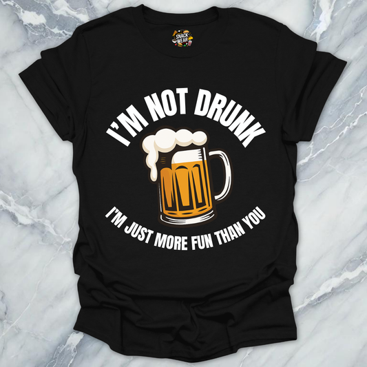 Not Drunk More Fun T-Shirt
