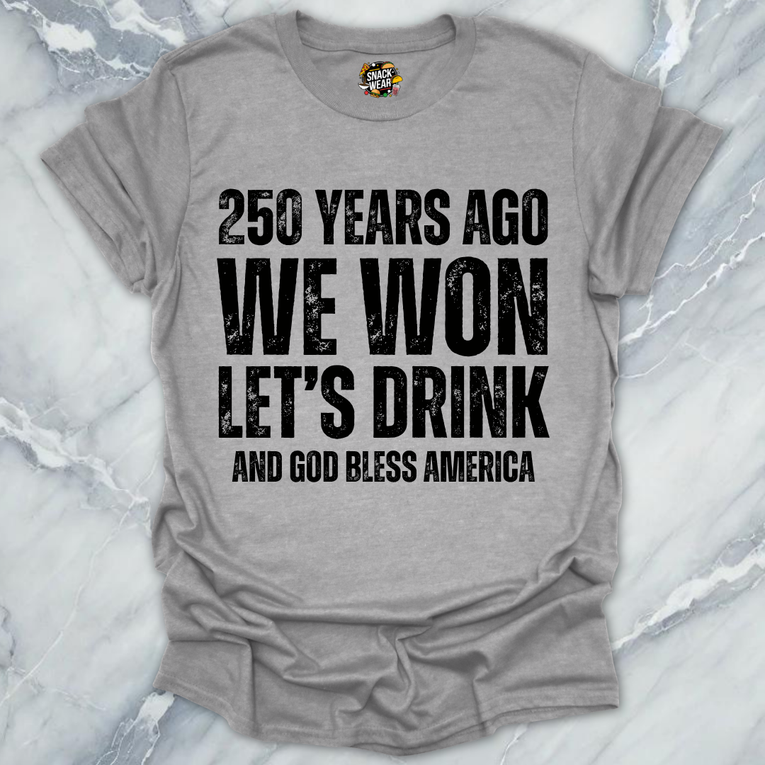We Won Let's Drink T-Shirt