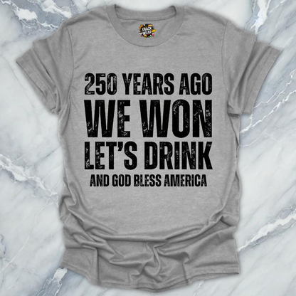 We Won Let's Drink T-Shirt