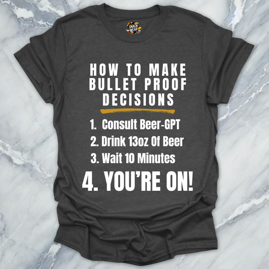 Bulletproof Decisions Beer T-Shirt