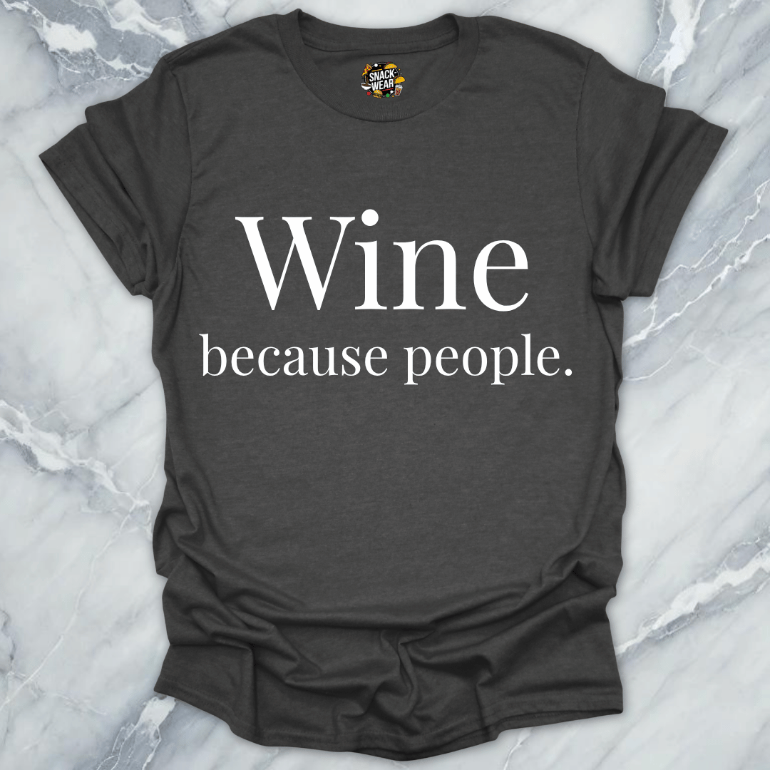 Wine Because People T-Shirt