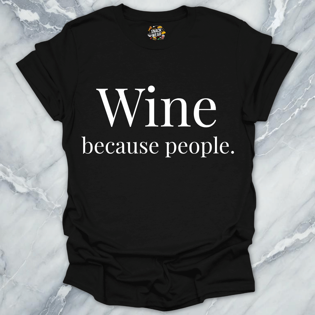 Wine Because People T-Shirt
