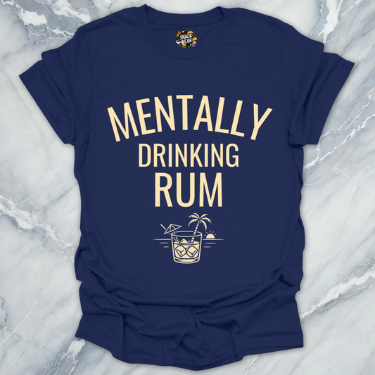 Mentally Drinking Rum T-Shirt