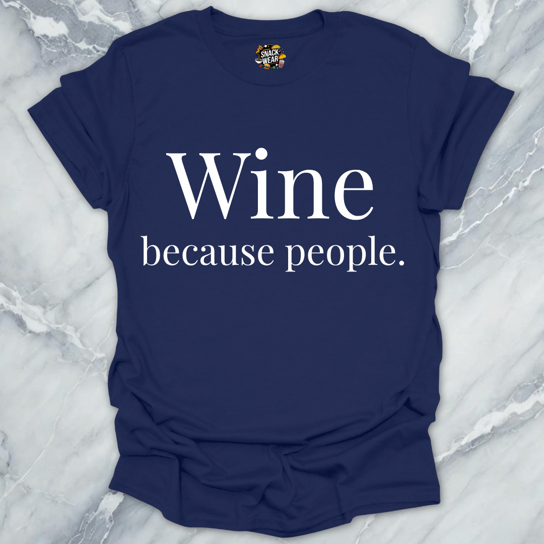 Wine Because People T-Shirt