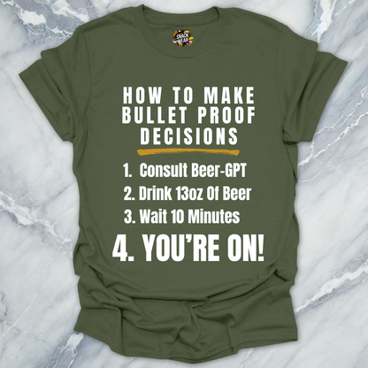 Bulletproof Decisions Beer T-Shirt