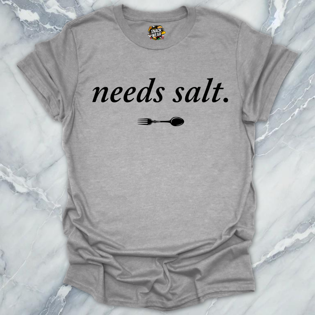Needs Salt T-Shirt