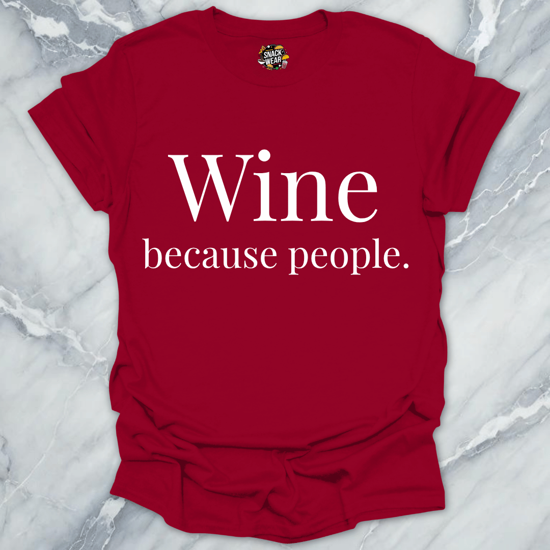 Wine Because People T-Shirt