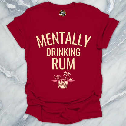 Mentally Drinking Rum T-Shirt