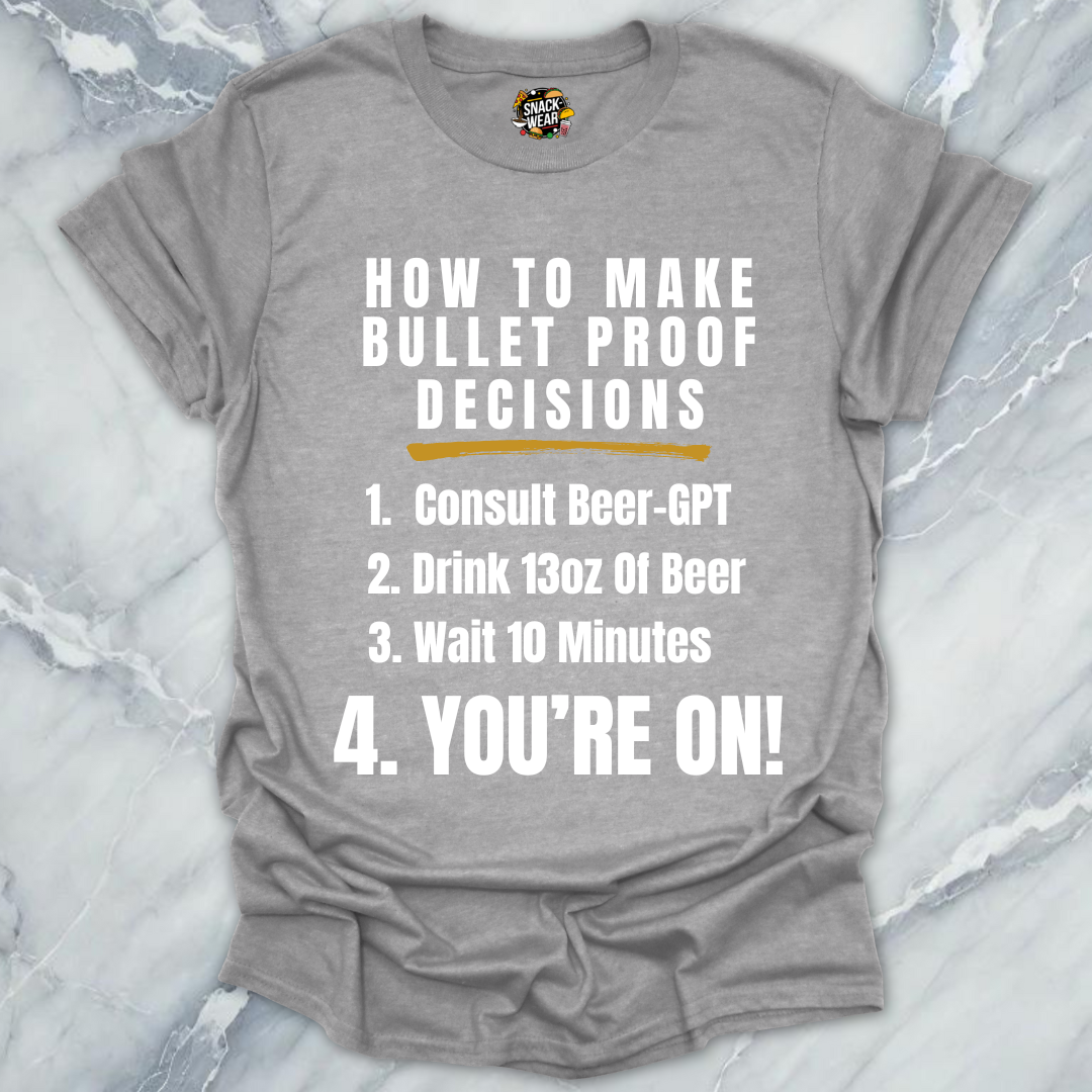 Bulletproof Decisions Beer T-Shirt
