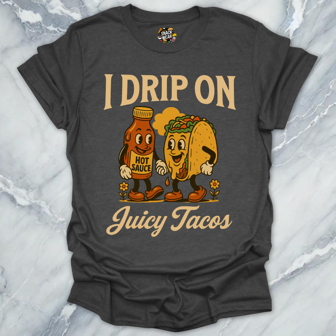 Drip On Tacos T-Shirt
