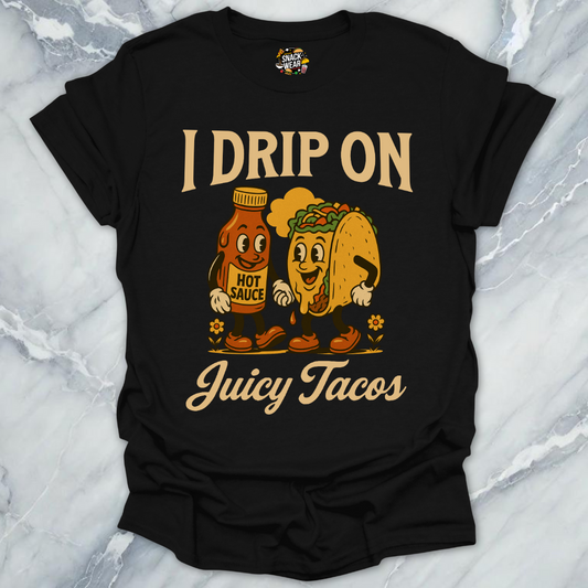 Drip On Tacos T-Shirt
