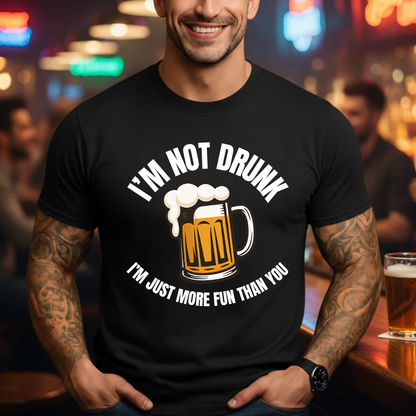 Not Drunk More Fun T-Shirt
