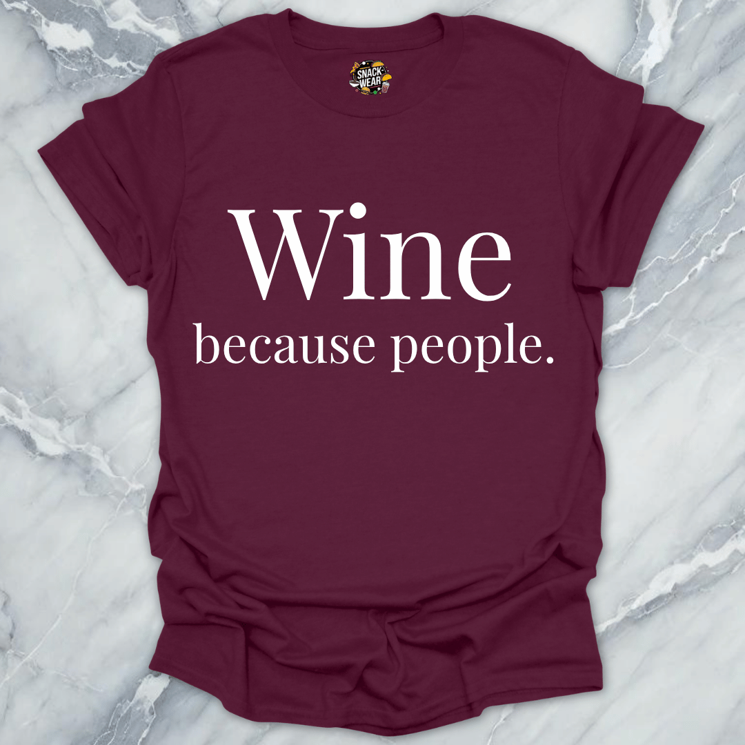 Wine Because People T-Shirt
