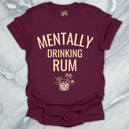 Mentally Drinking Rum T-Shirt
