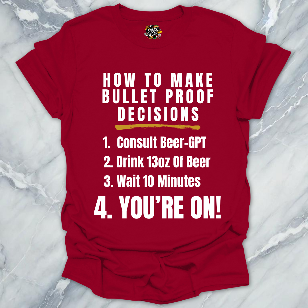 Bulletproof Decisions Beer T-Shirt