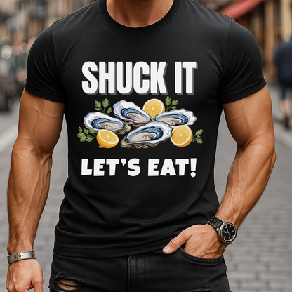 SHUCK IT, LET’S EAT! T-Shirt