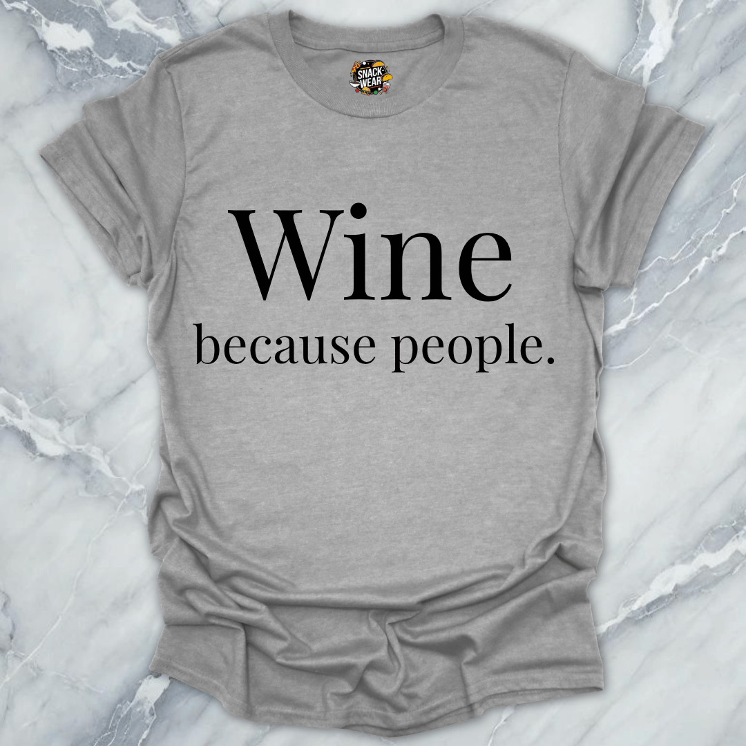 Wine Because People T-Shirt