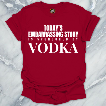 Embarrassing Story Sponsored Vodka T-Shirt