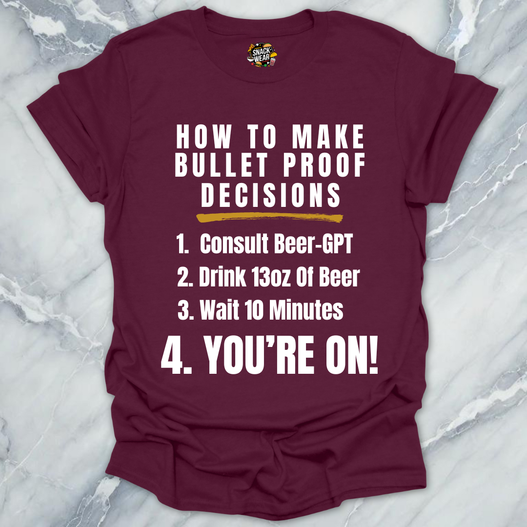 Bulletproof Decisions Beer T-Shirt