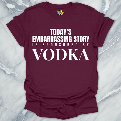 Embarrassing Story Sponsored Vodka T-Shirt