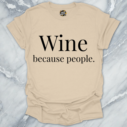 Wine Because People T-Shirt