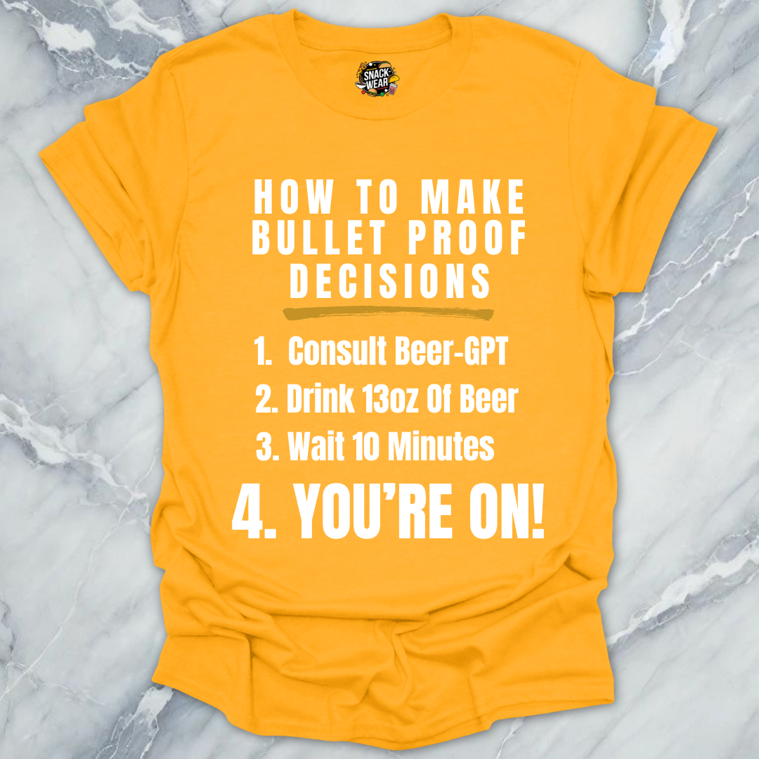 Bulletproof Decisions Beer T-Shirt