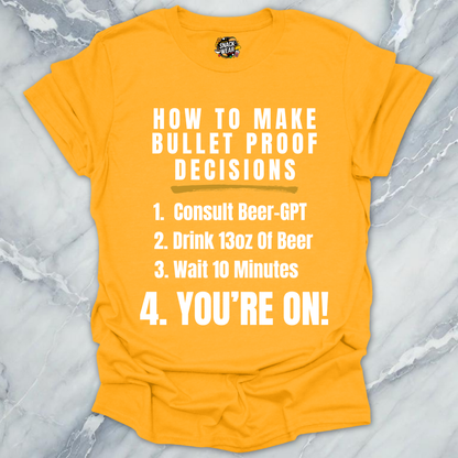 Bulletproof Decisions Beer T-Shirt