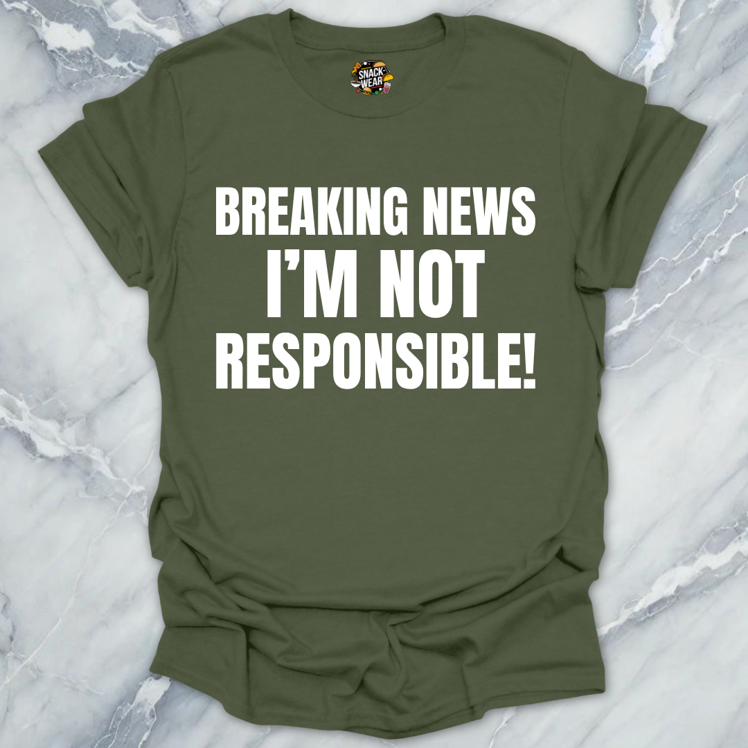 Breaking News Not Responsible T-Shirt
