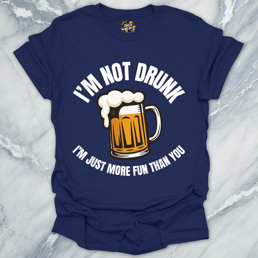 Not Drunk More Fun T-Shirt